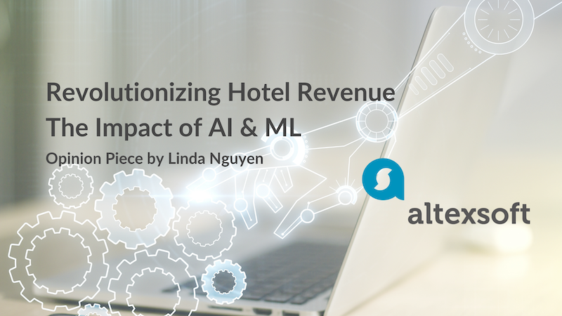 Opinion Piece | Revolutionizing Hotel Revenue - The Impact of AI and ML.